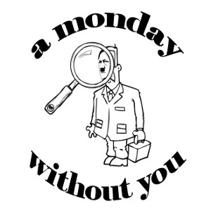 »a monday without you«